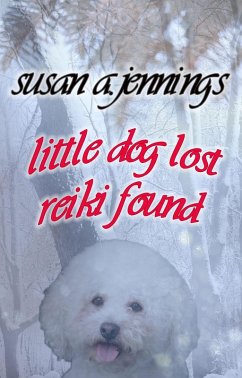 Little Dog Lost, Reiki Found (eBook, ePUB) - Jennings, Susan A.