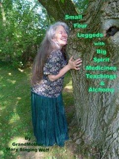 Cover Small Four Leggeds with Big Spirit Medicines Teachings & Alchemy (eBook, ePUB)