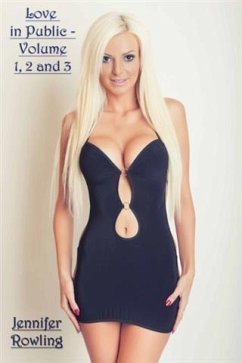 Love in Public - Volume 1, 2 and 3 (eBook, ePUB) - Rowling, Jennifer Love in Public - Volume 1, 2 and 3 (eBook, ePUB) - Rowling, Jennifer