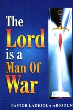 Lord is A Man of War (eBook, ePUB) - Abiodun, Ladejola Lord is A Man of War (eBook, ePUB) - Abiodun, Ladejola