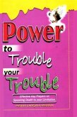 Power To Trouble Your Trouble (eBook, ePUB)