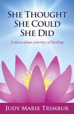 Cover She Thought She Could She Did A Miraculous Journey of Healing (eBook, ePUB)