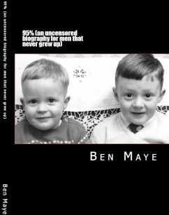 95% (An Uncensored Biography for Men That Never Grew Up) (eBook, ePUB) - Maye, Ben