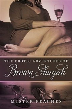 Erotic Adventures of Brown Shugah (eBook, ePUB) - Peaches, Mister