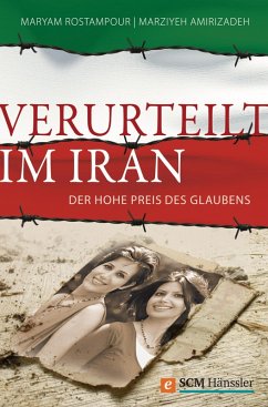 Verurteilt im Iran (eBook, ePUB) - Rostampour, Maryam; Amirizadeh, Marziyeh