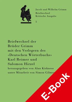 Briefwechsel der Brüder Jacob und Wilhelm Grimm mit den Verlegern des 'Deutschen Wörterbuchs' Karl Reimer und Salomon Hirzel (eBook, PDF)