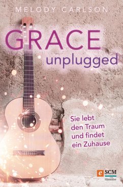 Grace Unplugged (eBook, ePUB) - Carlson, Melody