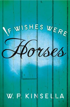 If Wishes Were Horses (eBook, ePUB) - Kinsella, W. P.