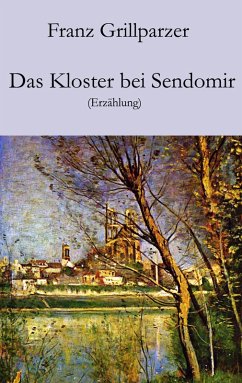Das Kloster bei Sendomir (eBook, ePUB) - Grillparzer, Franz