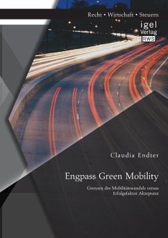 Engpass Green Mobility: Grenzen des Mobilitätswandels versus Erfolgsfaktor Akzeptanz - Endter, Claudia