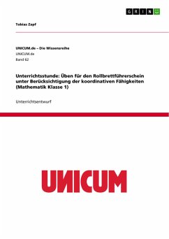 Unterrichtsstunde: Üben für den Rollbrettführerschein unter Berücksichtigung der koordinativen Fähigkeiten (Mathematik Klasse 1) - Zapf, Tobias