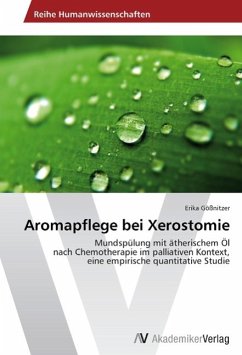 Aromapflege bei Xerostomie - Gößnitzer, Erika