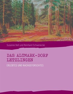 Das Altmark-Dorf LETZLINGEN - Dell, Susanne;Schwenecke, Reinhard