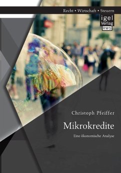 Mikrokredite: Eine ökonomische Analyse - Pfeiffer, Christoph