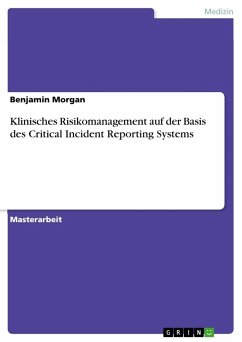 Klinisches Risikomanagement auf der Basis des Critical Incident Reporting Systems - Morgan, Benjamin