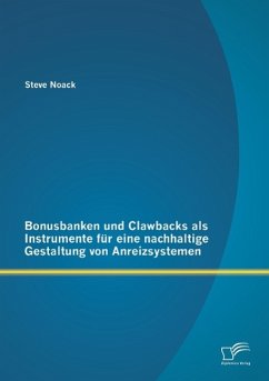 Bonusbanken und Clawbacks als Instrumente für eine nachhaltige Gestaltung von Anreizsystemen - Noack, Steve
