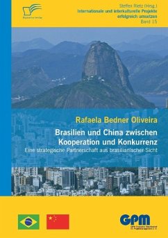 Brasilien und China zwischen Kooperation und Konkurrenz ¿ Eine strategische Partnerschaft aus brasilianischer Sicht - Bedner Oliveira, Rafaela