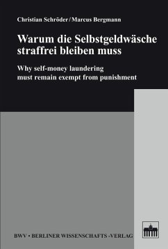 Warum die Selbstgeldwäsche straffrei bleiben muss (eBook, PDF) - Bergmann, Marcus; Schröder, Christian