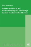 Die Europäisierung der Strafrechtspflege als Demontage des demokratischen Rechtsstaats (eBook, PDF)