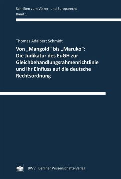 Von 'Mangold' bis 'Maruko': Die Judikatur des EuGH zur Gleichbehandlungsrahmenrichtlinie und ihr Einfluss auf die deutsche Rechtsordnung (eBook, PDF) - Schmidt, Thomas Adalbert
