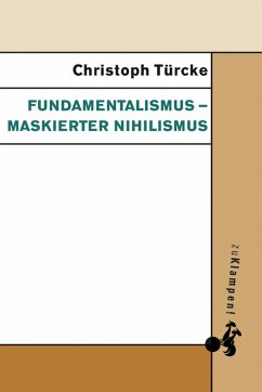 Fundamentalismus - maskierter Nihilismus (eBook, ePUB) - Türcke, Christoph