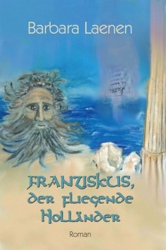 Franziskus, der fliegende Holländer (eBook, ePUB) - Laenen, Barbara