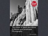 Power of Black and White in Nature and Landscape Photography, The (eBook, ePUB)