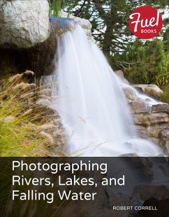 Photographing Rivers, Lakes, and Falling Water (eBook, ePUB) - Correll, Robert