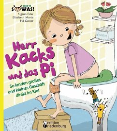 Herr Kacks und das Pi - So landen großes und kleines Geschäft direkt im Klo! (eBook, ePUB) - Eder, Sigrun; Marte, Elisabeth; Gasser, Evi
