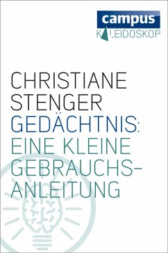 Gedächtnis: Eine kleine Gebrauchsanleitung (eBook, ePUB) - Stenger, Christiane