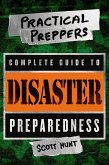 The Practical Preppers Complete Guide to Disaster Preparedness (eBook, ePUB)
