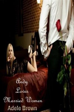 Andy Loves Married Women (eBook, ePUB) - Brown, Adele