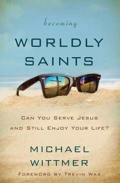 Becoming Worldly Saints - Wittmer, Michael E.