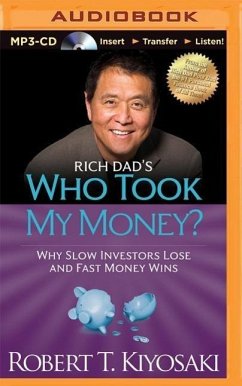 Rich Dad's Who Took My Money?: Why Slow Investors Lose and Fast Money Wins - Kiyosaki, Robert T.