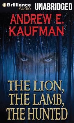 The Lion, the Lamb, the Hunted - Kaufman, Andrew E.