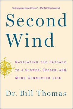 Second Wind: Navigating the Passage to a Slower, Deeper, and More Connected Life - Thomas, Bill