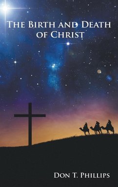 The Birth and Death of Christ - Phillips, Don T.