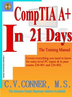 CompTIA A+ In 21 Days - Training Manual - Conner, C. V.