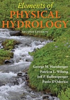 Elements of Physical Hydrology - Hornberger, George M. (Director, Vanderbilt University); Wiberg, Patricia L. (Associate Professor, University of Virginia); Raffensperger, Jeffrey P. (U. S. Geological Survey)