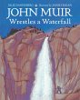 John Muir Wrestles a Waterfall - Bild 1