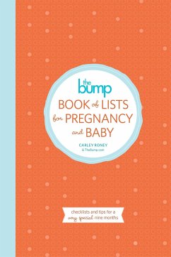 The Bump Book of Lists for Pregnancy and Baby: Checklists and Tips for a Very Special Nine Months - Roney, Carley; The Editors of Thebump.Com