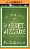 The Little Book of Market Wizards: Lessons from the Greatest Traders