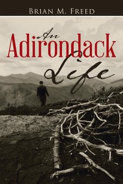 An Adirondack Life - Freed, Brian M.