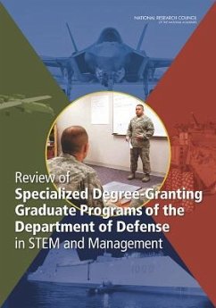 Review of Specialized Degree-Granting Graduate Programs of the Department of Defense in STEM and Management - National Research Council; Division on Engineering and Physical Sciences; Committee on Review of Specialized Degree-Granting Graduate Programs of the Dod in Stem and Management