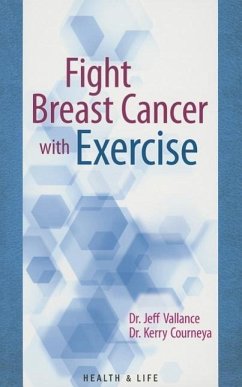 Fight Breast Cancer with Exercise - Vallance, Jeff; Courneya, Kerry