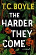 The Harder They Come by T.c. Boyle Hardcover | Indigo Chapters