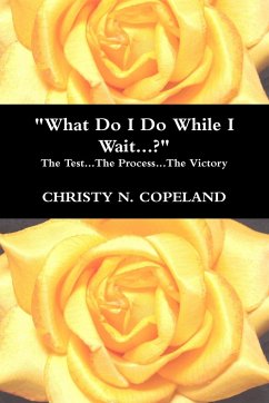 What Do I Do While I Wait...? - Copeland, Christy N.