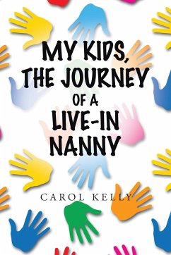 My Kids, the Journey of a Live-In Nanny - Kelly, Carol