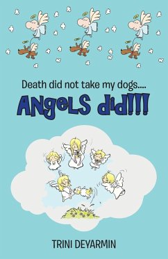 Death Did Not Take My Dogs....Angels Did!!! - Deyarmin, Trini