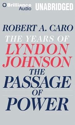 The Passage of Power: The Years of Lyndon Johnson - Caro, Robert A.